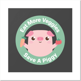 Eat More Veggies, Save A Piggy Posters and Art